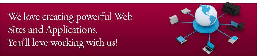 We love creating powerful Web Sites and Applications. You'll love working with us!